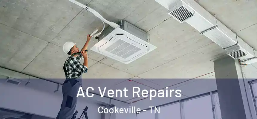 AC Vent Repairs Cookeville - TN