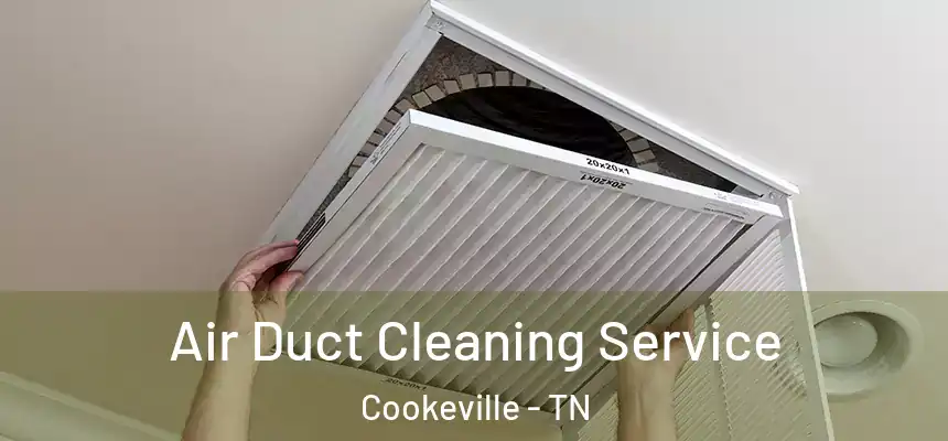 Air Duct Cleaning Service Cookeville - TN