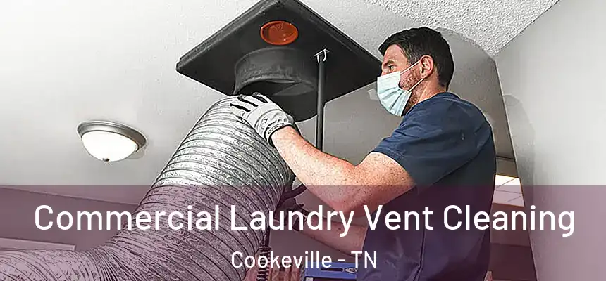 Commercial Laundry Vent Cleaning Cookeville - TN