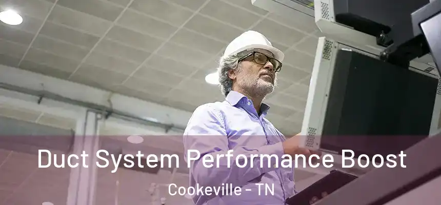  Duct System Performance Boost Cookeville - TN