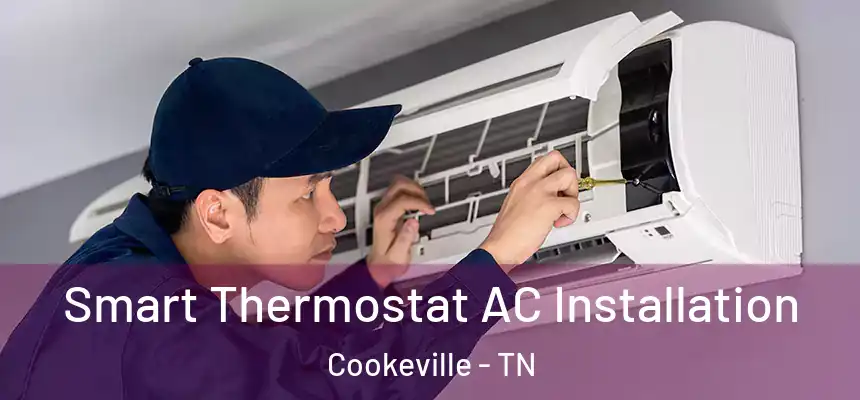  Smart Thermostat AC Installation Cookeville - TN
